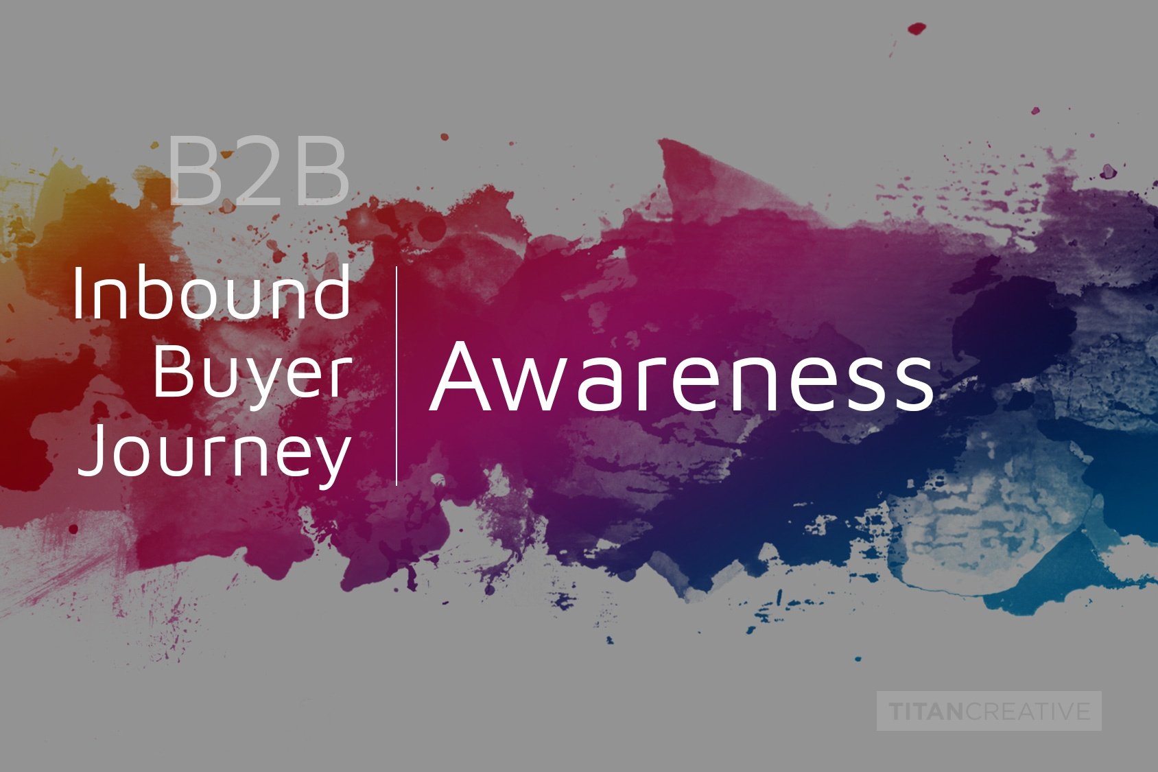 The Inbound Buyer's Journey | Awareness – Help Your Prospects Find You