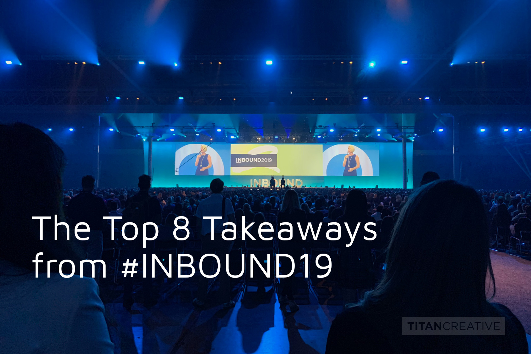 The Top 8 Takeaways from #INBOUND19